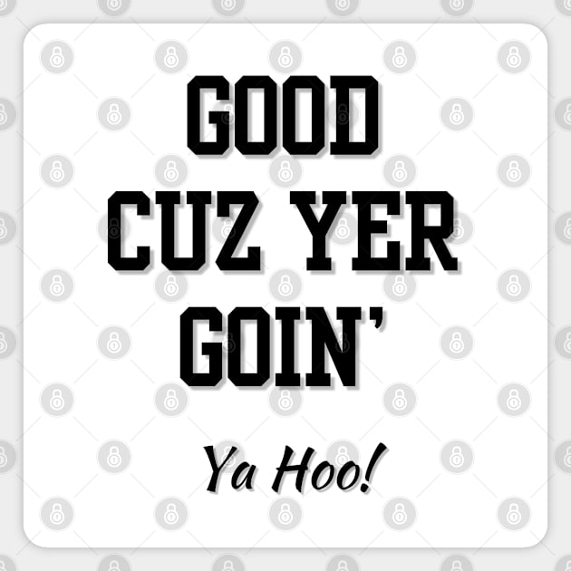 Good cuz you're going Magnet by TorrezvilleTees